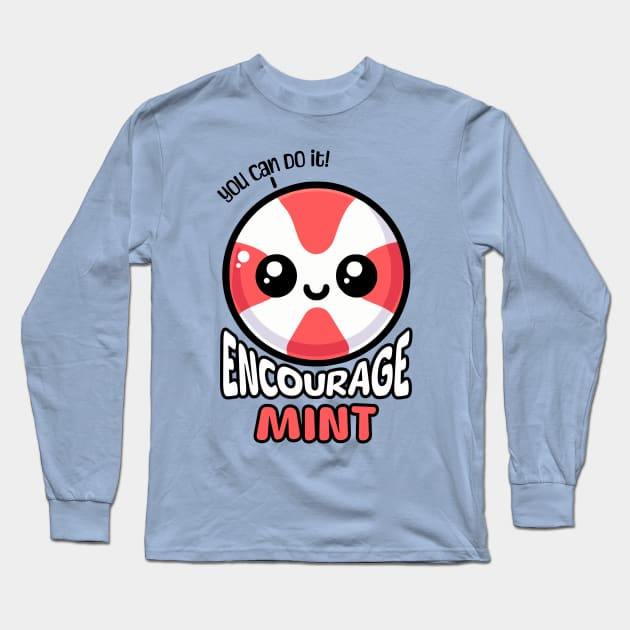 Encourage Mint! Cute Mint Pun Long Sleeve T-Shirt by Cute And Punny